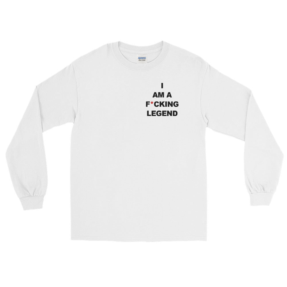 I AM A F*CKING LEGEND Long Sleeve